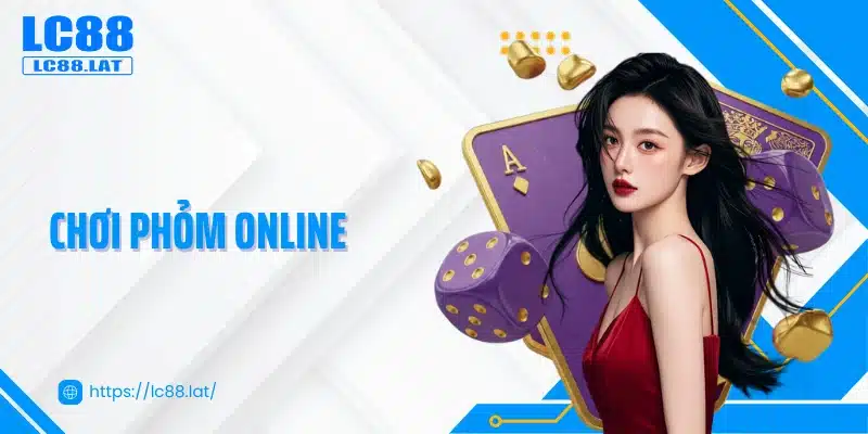 Chơi Phỏm Online - Game Hiện Đại Với Chiến Thuật Sáng Tạo