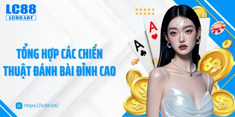 Tổng hợp các chiến thuật đánh bài đỉnh cao 